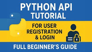 Python API for User Registration & Login &ndash; Full Beginner&rsquo;s Guide