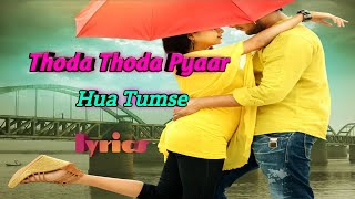 Thoda Thoda Pyaar Hua Tumse (Lyrics) Stebin Ben | Sidhearth Malhotra & Neha Sharma