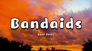 Katy Perry - bandaids [Lyrics]