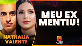 NATHALIA VALENTE RESPONDS TO EX, KAIO VIANA | LINK PODCAST