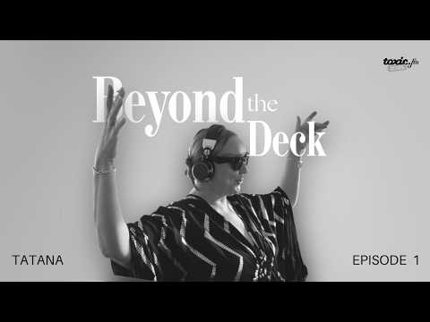 BEYOND THE DECK | DJ TATANA