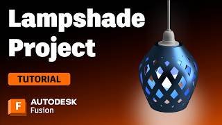 3D Printed Lampshade in Fusion: 6-Step Parametric Design