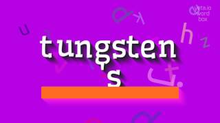 How to say "tungsten's"! (High Quality Voices)