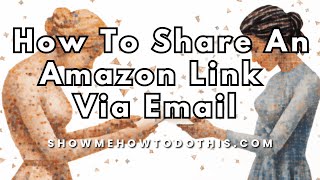 How to Share An Amazon Link Via Email With A Friend