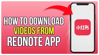 How To Download Videos From RedNote | How To Download Videos From The RedNote App (2026)