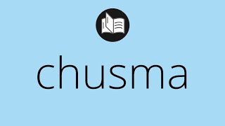 Que significa CHUSMA &bull; chusma SIGNIFICADO &bull; chusma DEFINICI&Oacute;N &bull; Que es CHUSMA