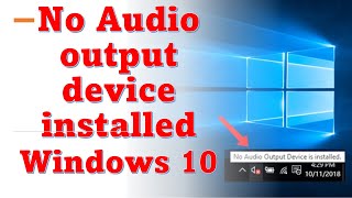 No Audio output device installed windows 10