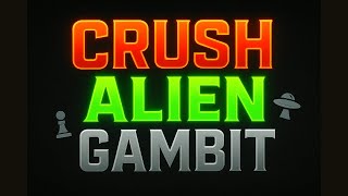 Crush the Alien Gambit in 5 Minutes