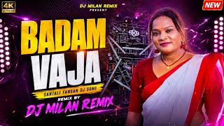 BADAM VAJA | Santali Fansan DJ Song | Full Bass Remix | DJ Milan Remix | 2026 New DJ Song