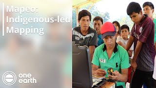 Mapeo: Indigenous-led mapping | One Earth