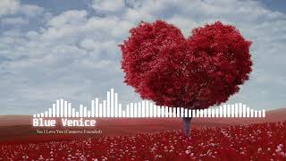 Blue Venice - Yes I Love You (Casanova Extended)