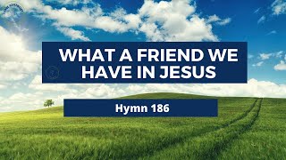 WHAT A FRIEND WE HAVE IN JESUS &ndash; Adventist Hymn No 186 🐘🍀
