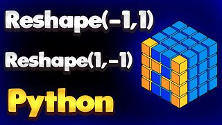 Stream Reshape -1, 1 and Reshape 1, -1 in Python NumPy | Module NumPy Tutorial - Part 07 Online