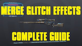 The COMPLETE Guide to Merging Glitch Effects with ALL GUNS | Borderlands: The Pre-Sequel!