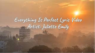 Everything Is Perfect by Juliette Emily | Lyrical Video | Visuals with English Subtitle