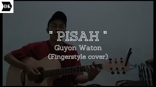 Pisah - Guyon Waton (fingerstyle + lirik) kunci dasar mudah versi Deddydeka