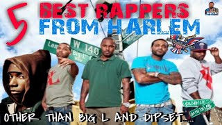 TOP 5 RAPPERS FROM HARLEM ..OTHER THAN DIPSET AND BIG L......