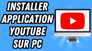 Comment installer application Youtube sur PC (GUIDE COMPLET)