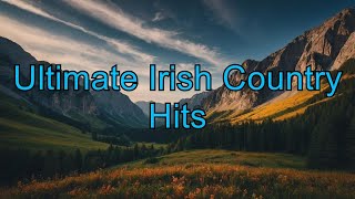 Ultimate Irish Country Hits - 70s, 80s, & 90s Collection - Classic Irish Country Music