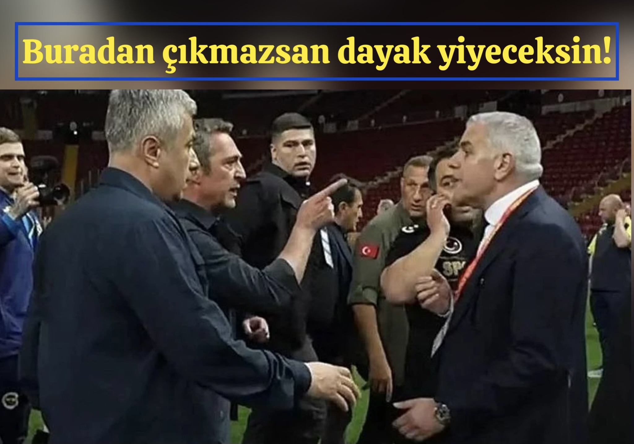 Ali Koç’tan Galatasaray yöneticisine: Buradan çıkmazsan dayak yiyeceksin!