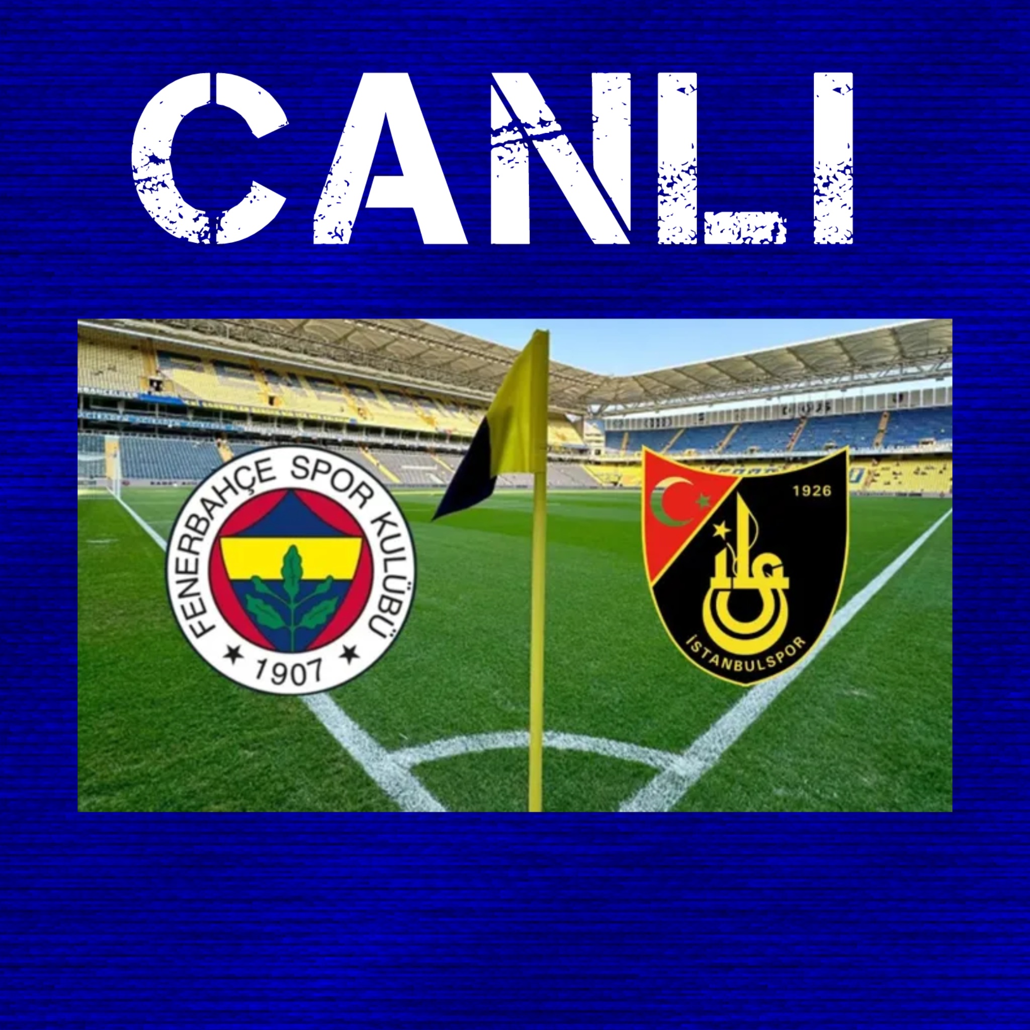 CANLI | Fenerbahçe 6-0 İstanbulspor