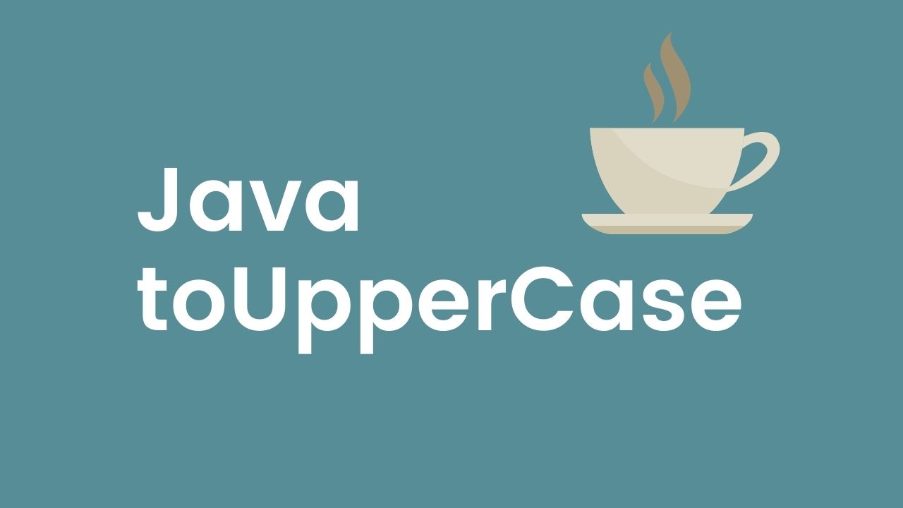 Java toUpperCase. Tutorial and Examples