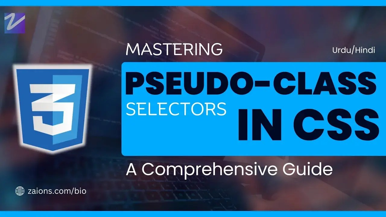 Mastering pseudo-class selectors in css: a comprehensive guide by zaions in urdu/hindi