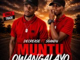 Decrease – Muntu Owangalayo Ft. Sqandu