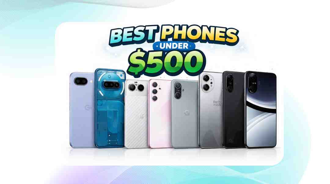 Best Smartphones Under $500 (2026)