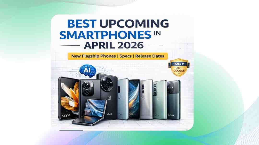 best upcoming smartphones April 2026