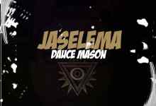 Dauce Mason - Jaselema Mp3 Download