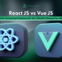 React JS Vs Vue JS: Which One You Should Choose In 2024