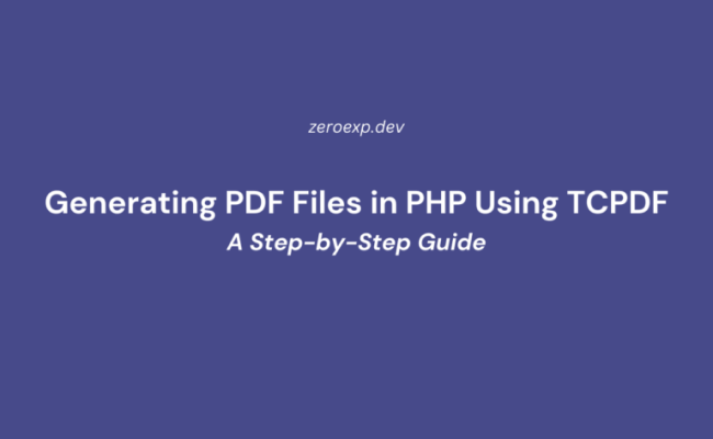 Generating PDF Files In PHP Using TCPDF: A Step-by-Step Guide - ZeroExp.Dev