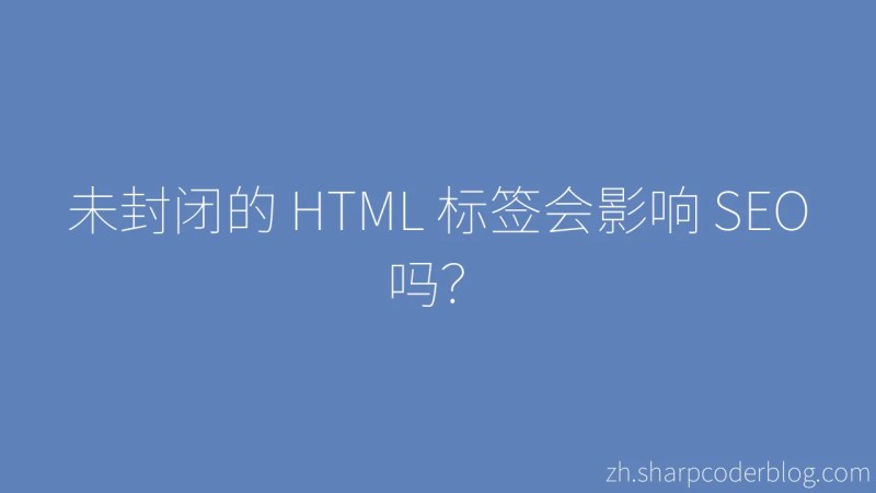 Do Unclosed Html Tags Affect Seo Sharp Coder Blog - Premium Minimal Background Gallery - 4K