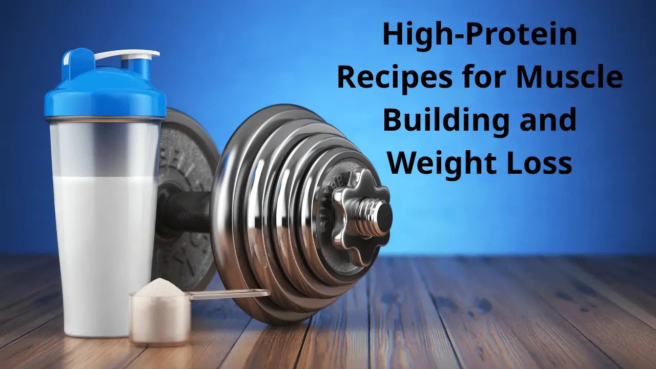 High-Protein Recipes for Muscle Building and Weight Loss