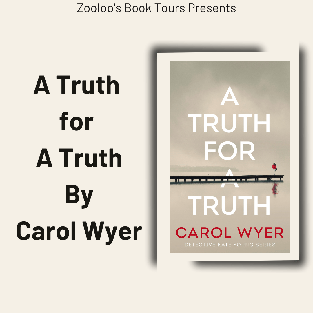 *New Tour* – A Truth For A Truth by Carol Wyer @carolewyer @AmazonPub #ATruthForATruth #DIKateYoung #ZooloosBookTours #DoubleTour