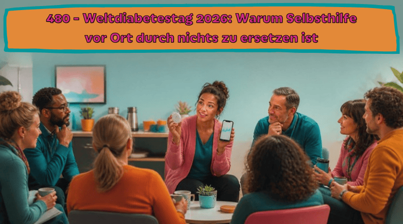 480 - Weltdiabetestag 2026: Warum Selbsthilfe vor Ort durch nichts zu ersetzen ist