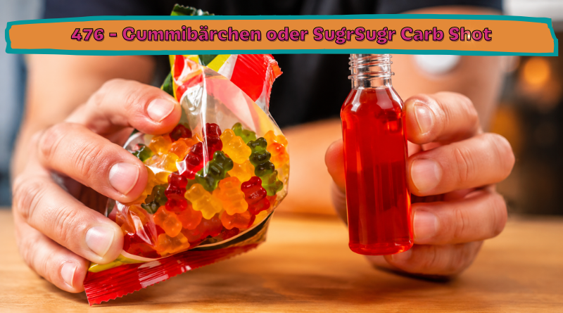 476 - Gummibärchen oder SugrSugr Carb Shot