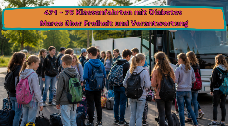 471 - 75 Klassenfahrten mit Diabetes Marco über Freiheit und Verantwortung