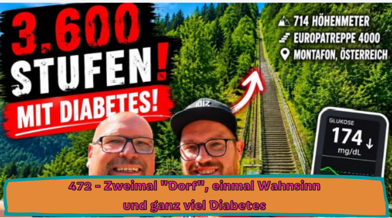 472 - Zweimal "Dorf", einmal Wahnsinn und ganz viel Diabetes